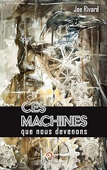 Ces machines que nous devenons