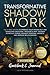 Transformative Shadow Work: Guide, Workbook & Journal—The 3-Step System to Embrace Your Hidden Self and Transcend Emotional Triggers & Past Traumas to Enhance Personal Growth & Improve Relationships