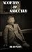 Adopted or Abducted by Brad Innes