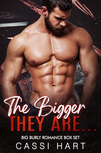 The Bigger They Are...: Big Burly Romance Boxset (Kindle Edition)
