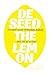 Deseed The Lemon