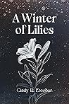 A Winter of Lilies by Cindy R. Escobar