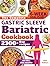 The Complete Gastric Sleeve Bariatric Cookbook by Ellen Welborn