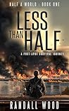 Less than Half: A Post Apoc Survival Journey (Half a World Book 1)