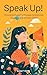 Speak Up: Choosing Powerful Phrases to Motivate, Support, and Achieve Goals: Choosing Powerful Phrases to Motivate, Support, and Achieve Goals