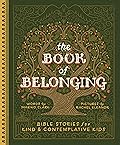 The Book of Belonging: Bible Stories for Kind and Contemplative Kids
