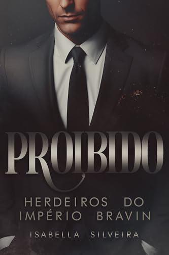 PROIBIDO : Seduzindo o CEO (Herdeiros do Império Bravin Livro 2) (Portuguese Edition)