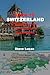 GUIDE TO SWITZERLAND: A Com...