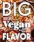 Big Vegan Flavor: Technique...