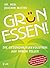 Grün essen!: Die Gesundheit...