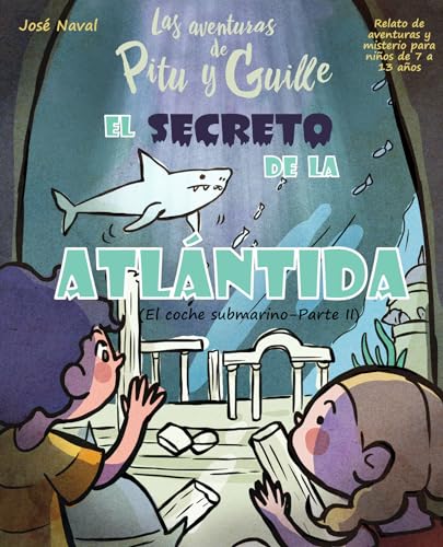 El secreto de la Atlántida: Colección de cuentos infantiles para niños que empiezan a leer solos (Las Aventuras de Pitu y Guille nº 5) (Spanish Edition)