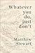 Whatever You Do, Just Don't by Matthew Stewart