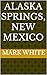 Alaska Springs, New Mexico