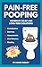 PAIN-FREE POOPING by Louise Dudley