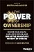 The Power of Ownership: Redeem Your Health, Live Life by Design, and Break the Relentless Pursuit of Normal