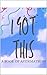 I got this!: Affirmations f...