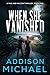When She Vanished (A Mak an...