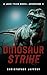 Dinosaur Strike: A Jack Tyl...