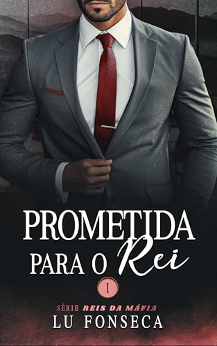 Prometida para o Rei (Reis da Máfia Livro 1) (Portuguese Edition)