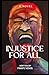 Injustice For All