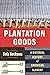 Plantation Goods: A Materia...