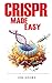 CRISPR Made Easy: An Easy To Read Guide On The Foundation Of CRISPR Gene Editing