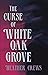 The Curse of White Oak Grove