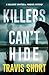Killers Can't Hide by Travis Short
