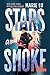 Stars and Smoke (Stars and Smoke Novel)