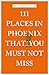 111 Places in Phoenix That You Must Not Miss by Travis Swann Taylor