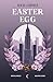 Easter Egg (Reed & Holly, #2)
