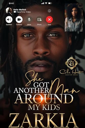 She Got Another Man Around My Kids: An African American Romance (Kindle Edition)