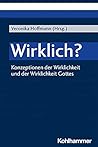 Wirklich?: Konzeptionen der Wirklichkeit und der Wirklichkeit Gottes (German Edition)
