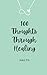 100 Thoughts Through Healing