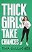 Thick Girls Take Chances (P...