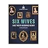 Six Wives and The...
