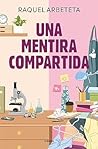 Una mentira compartida by Raquel Arbeteta García