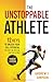 The Unstoppable Athlete (Parent Edition): 12 Keys To Unlock Your Full Potential: Mindset, Confidence, & Peak Performance Habits for Teen and College Athletes Who Play Sports (Athlete Success Series)
