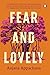 Fear And Lovely