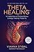 ThetaHealing® - Introducing an Extraordinary Energy Healing Modality (Revised and Updated Edition)