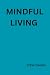 Mindful living: Embracing P...