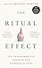 The Ritual Effect: The Transformative Power of Our Everyday Actions