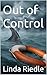 Out of Control by Linda Riedle