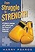From Struggle to Strength by Harry Psaros