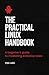 The Practical Linux Handbook: A Beginner's Guide to Mastering Everyday Tasks (Future-Proof Tech Skills: Including AI, Python, SQL, Linux And More Book 4)