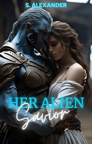 Her Alien Savior: A Sci-Fi Alien Romance (Alien Warlords Book 2)