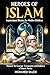 Heroes of Islam: Inspiratio...