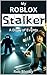 My Roblox Stalker - A Diary of Events: (Unofficial Story Books)