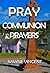 Pray Communion Prayers (Pray the Scriptures)