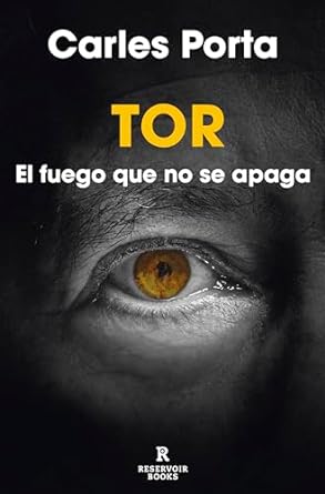 Portada de Tor: El fuego que no se apaga, de Carles Porta